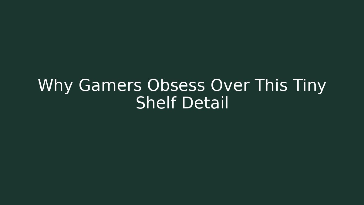 Why Gamers Obsess Over This Tiny Shelf Detail - Create More Assets