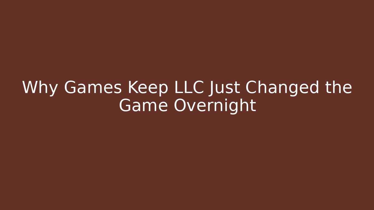 Why Games Keep LLC Just Changed the Game Overnight - Create More Assets