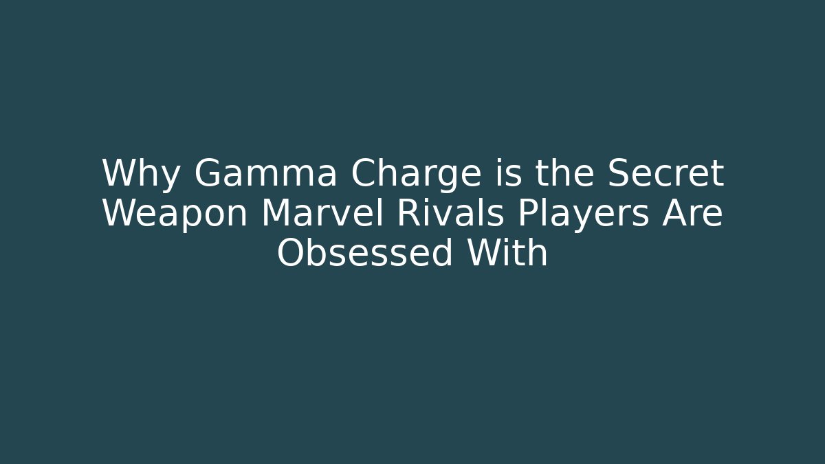 Why Gamma Charge is the Secret Weapon Marvel Rivals Players Are Obsessed With