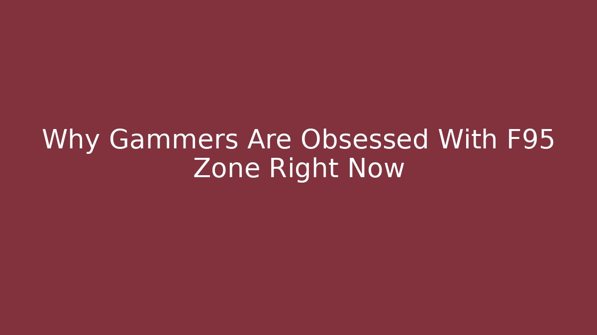 Why Gammers Are Obsessed With F95 Zone Right Now