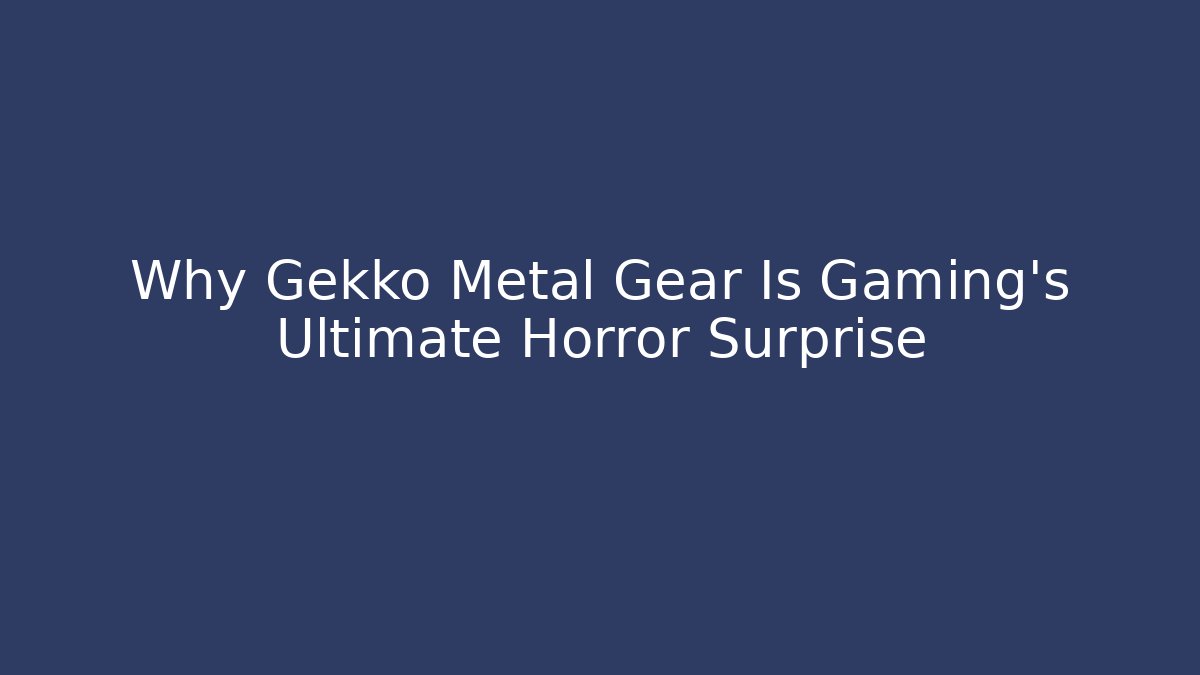 Why Gekko Metal Gear Is Gaming's Ultimate Horror Surprise