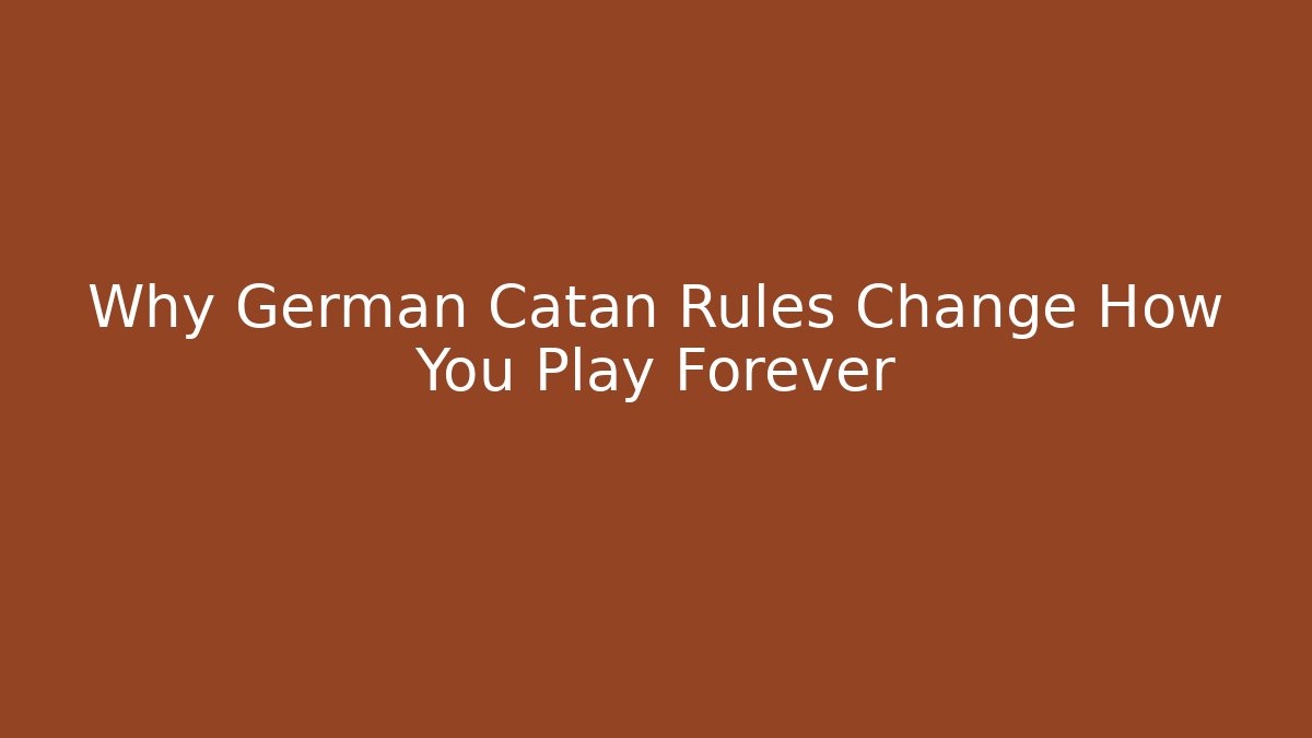 Why German Catan Rules Change How You Play Forever - Create More Assets