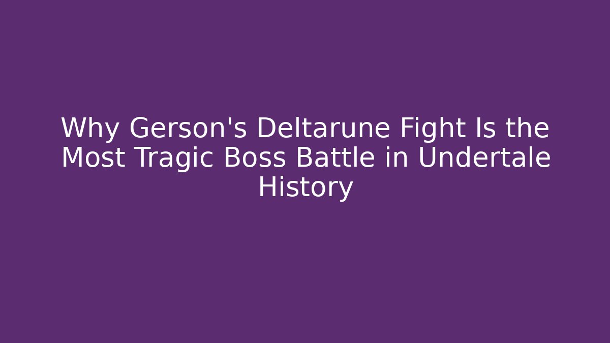 Why Gerson's Deltarune Fight Is the Most Tragic Boss Battle in Undertale History