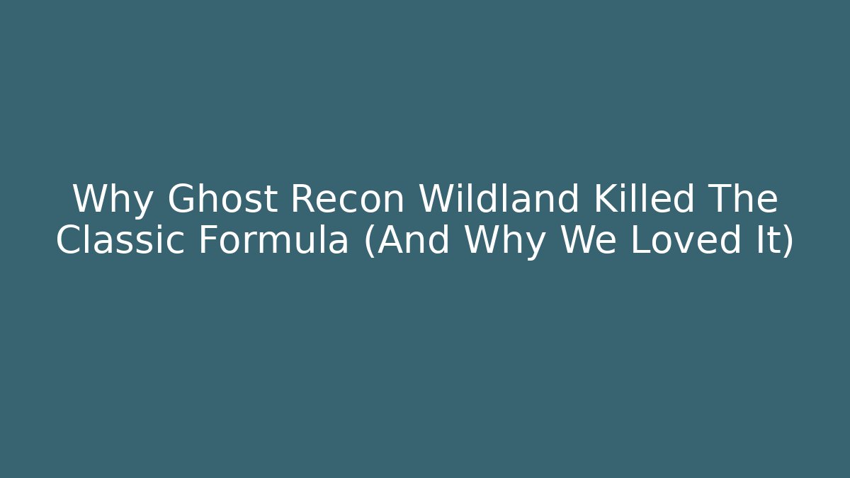 Why Ghost Recon Wildland Killed The Classic Formula (And Why We Loved It)