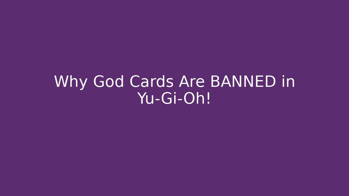 Why God Cards Are BANNED in Yu-Gi-Oh!