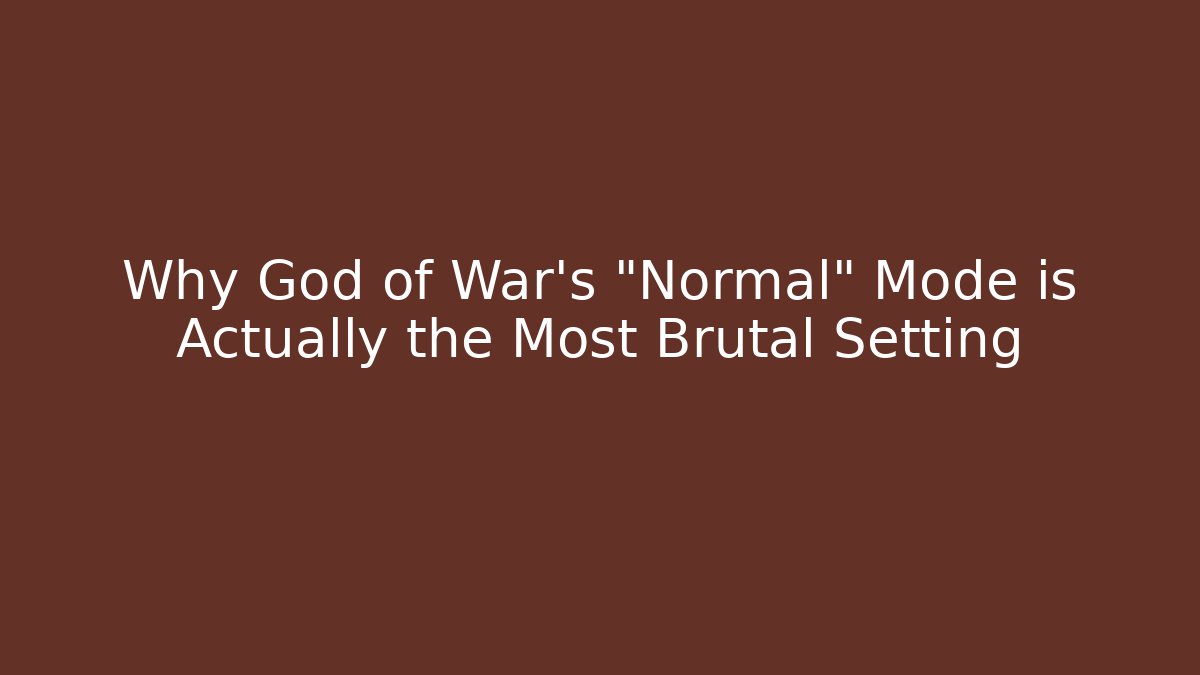 Why God of War’s “Normal” Mode is Actually the Most Brutal Setting