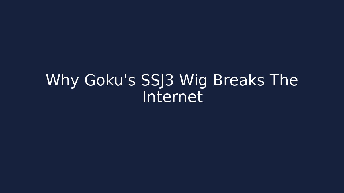 Why Goku's SSJ3 Wig Breaks The Internet - Create More Assets