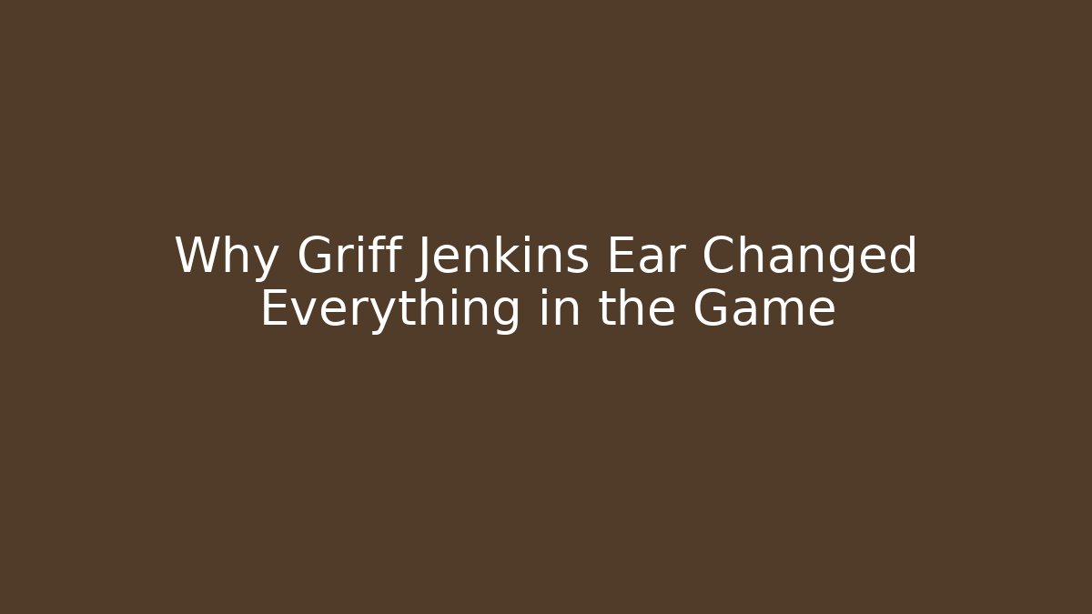 Why Griff Jenkins Ear Changed Everything in the Game