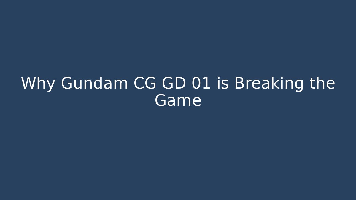 Why Gundam CG GD 01 is Breaking the Game