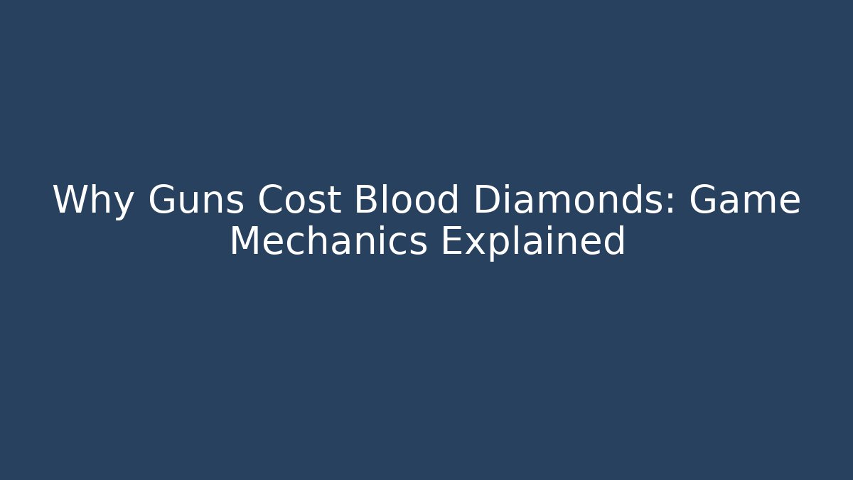 Why Guns Cost Blood Diamonds: Game Mechanics Explained