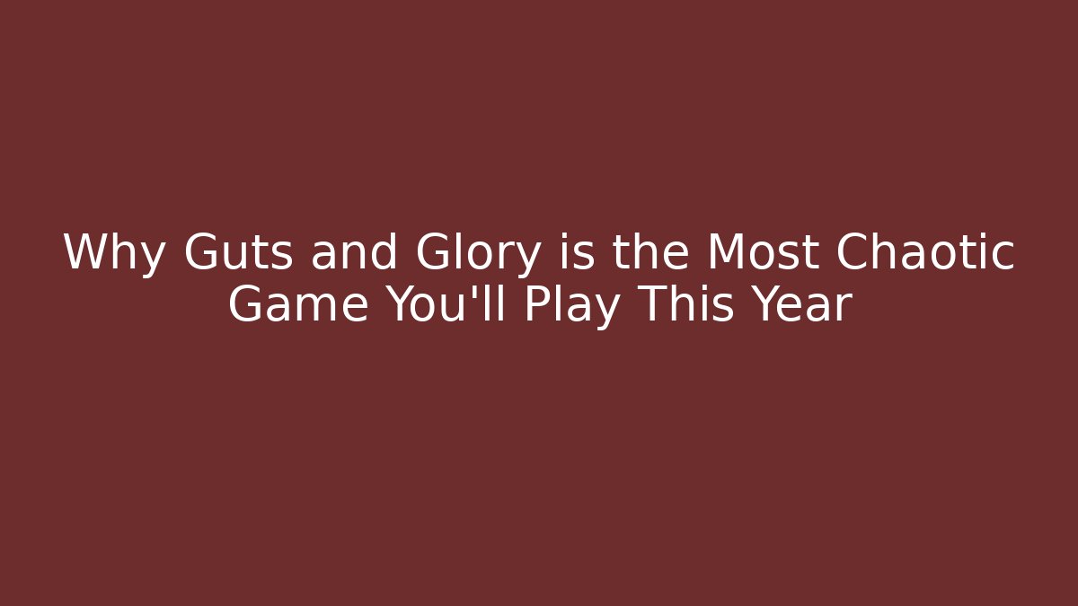 Why Guts and Glory is the Most Chaotic Game You'll Play This Year