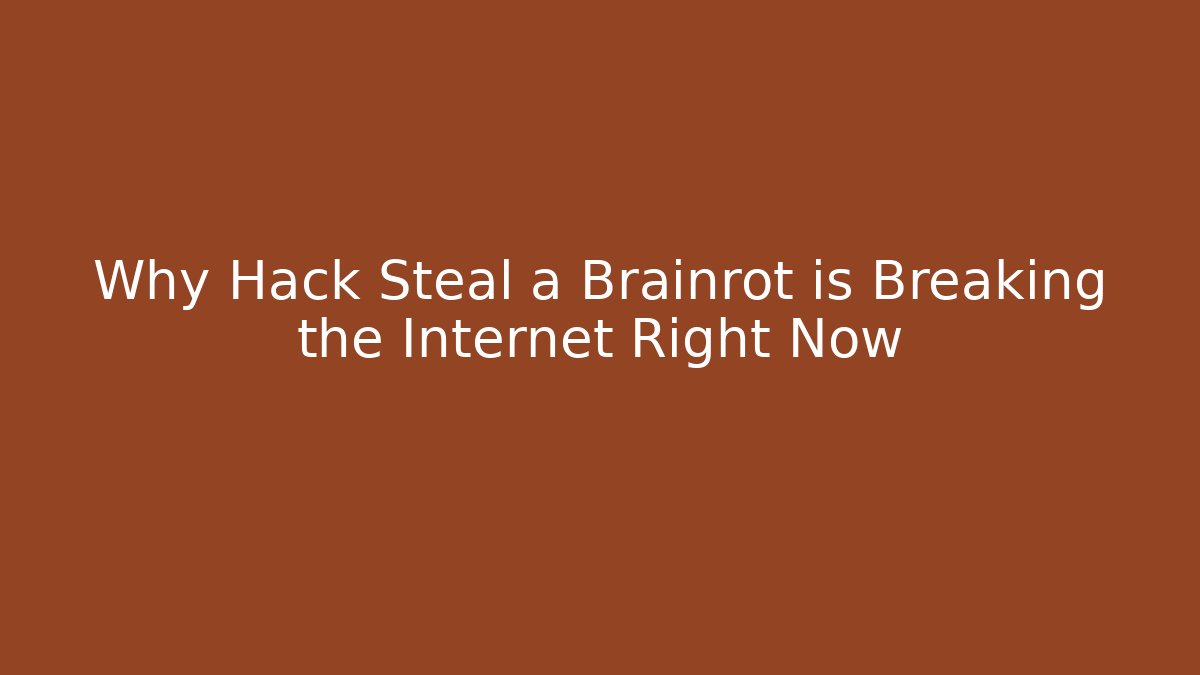 Why Hack Steal a Brainrot is Breaking the Internet Right Now