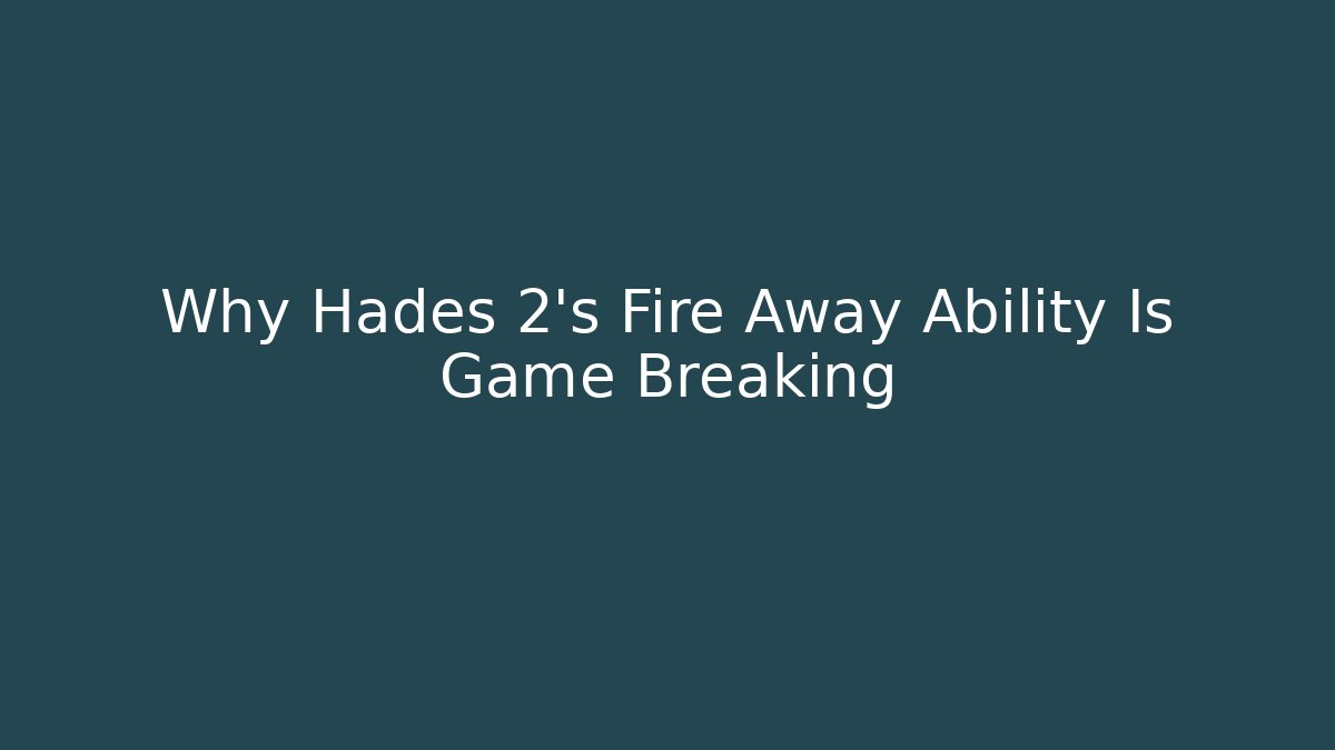 Why Hades 2's Fire Away Ability Is Game Breaking