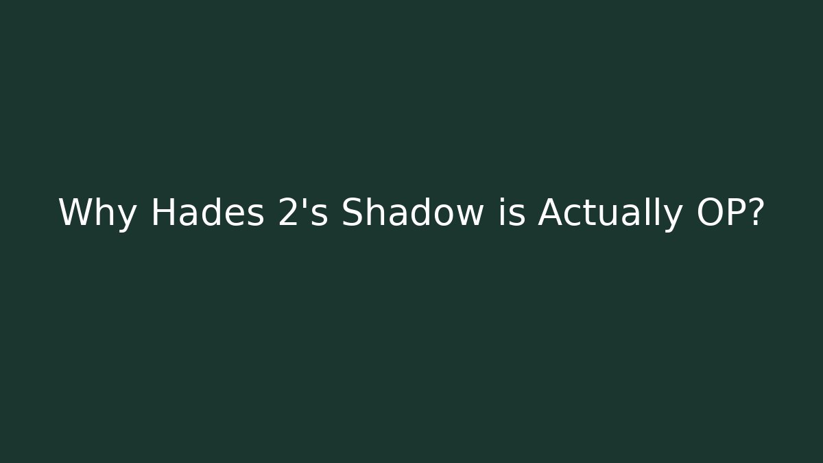 Why Hades 2's Shadow is Actually OP? - Create More Assets
