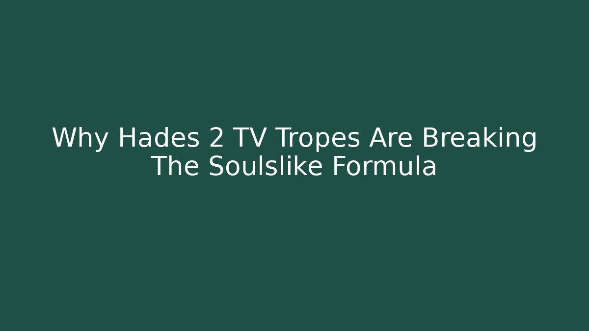 Why Hades 2 TV Tropes Are Breaking The Soulslike Formula