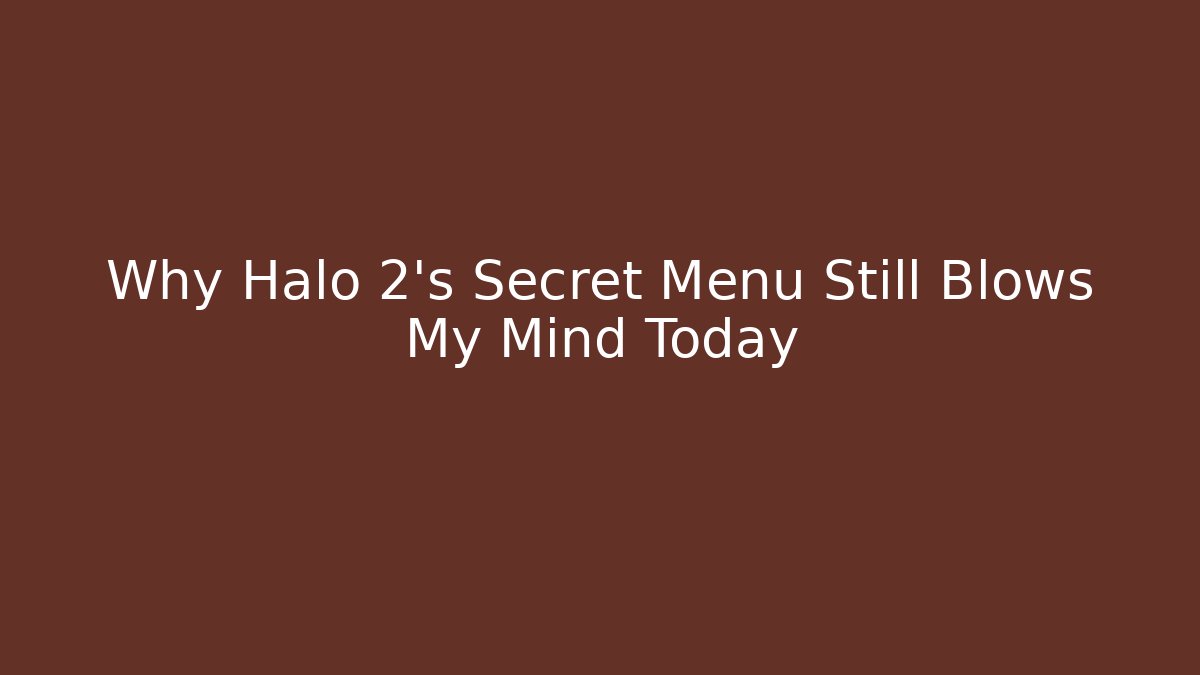Why Halo 2’s Secret Menu Still Blows My Mind Today