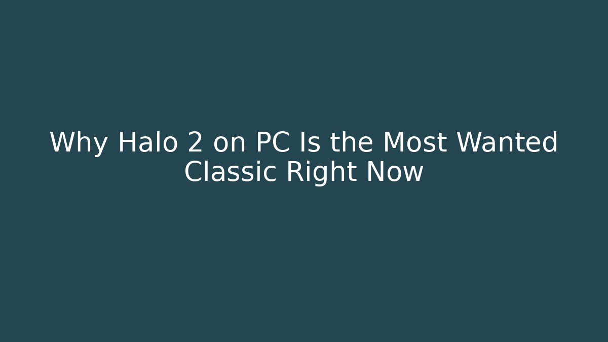 Why Halo 2 on PC Is the Most Wanted Classic Right Now