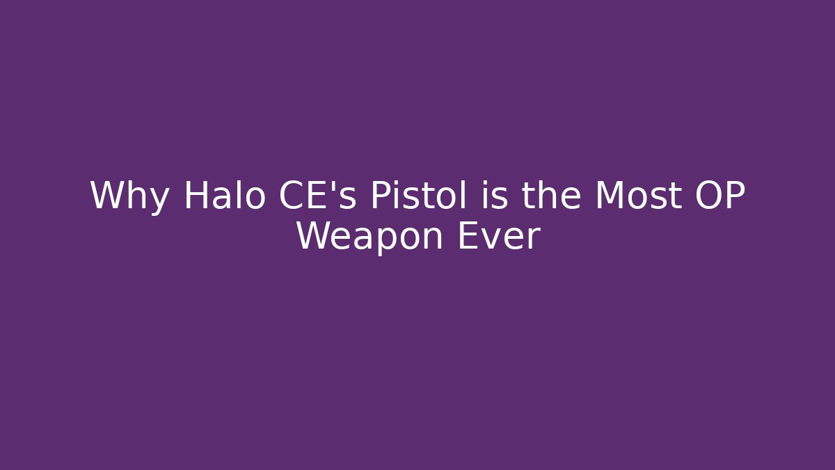Why Halo CE’s Pistol is the Most OP Weapon Ever