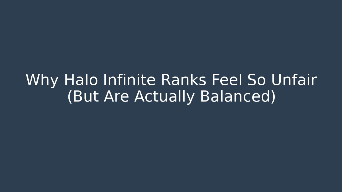 Why Halo Infinite Ranks Feel So Unfair (But Are Actually Balanced)