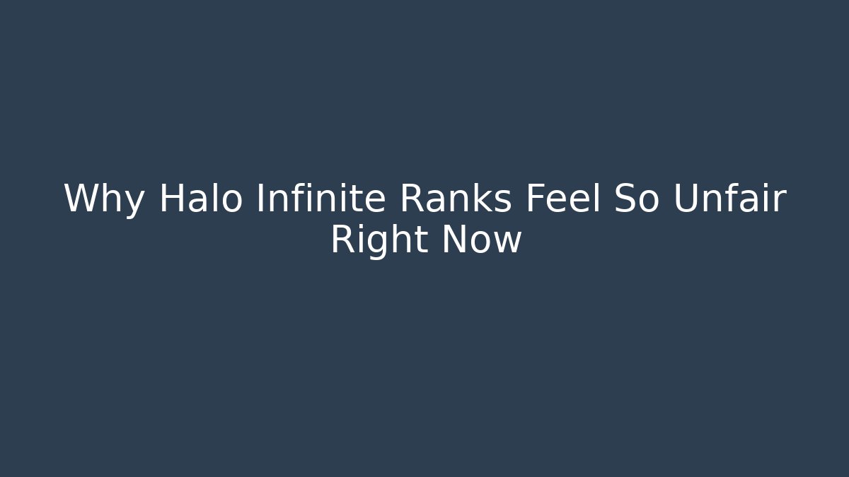 Why Halo Infinite Ranks Feel So Unfair Right Now