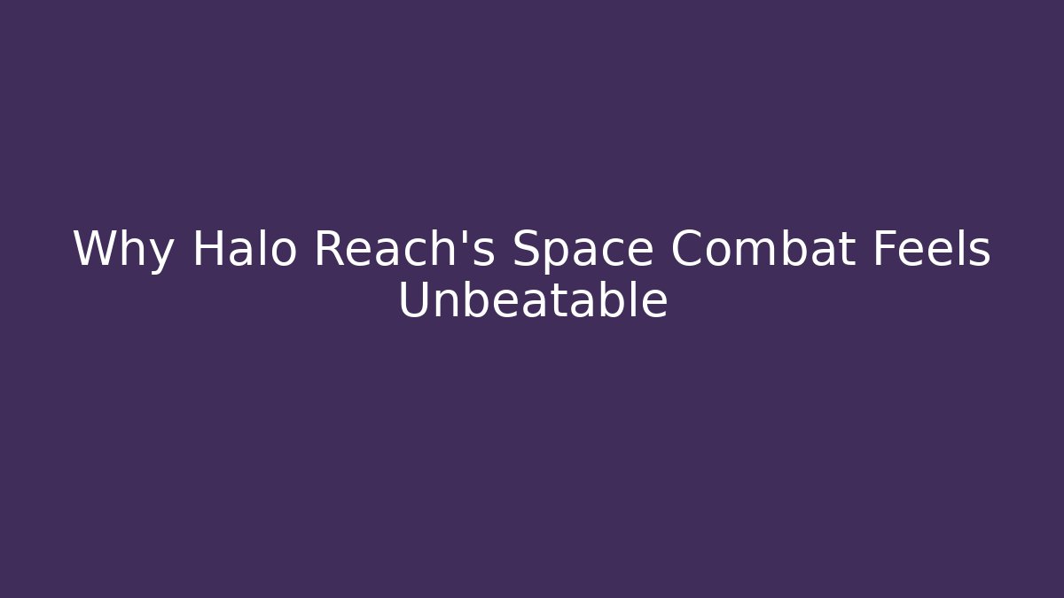 Why Halo Reach's Space Combat Feels Unbeatable