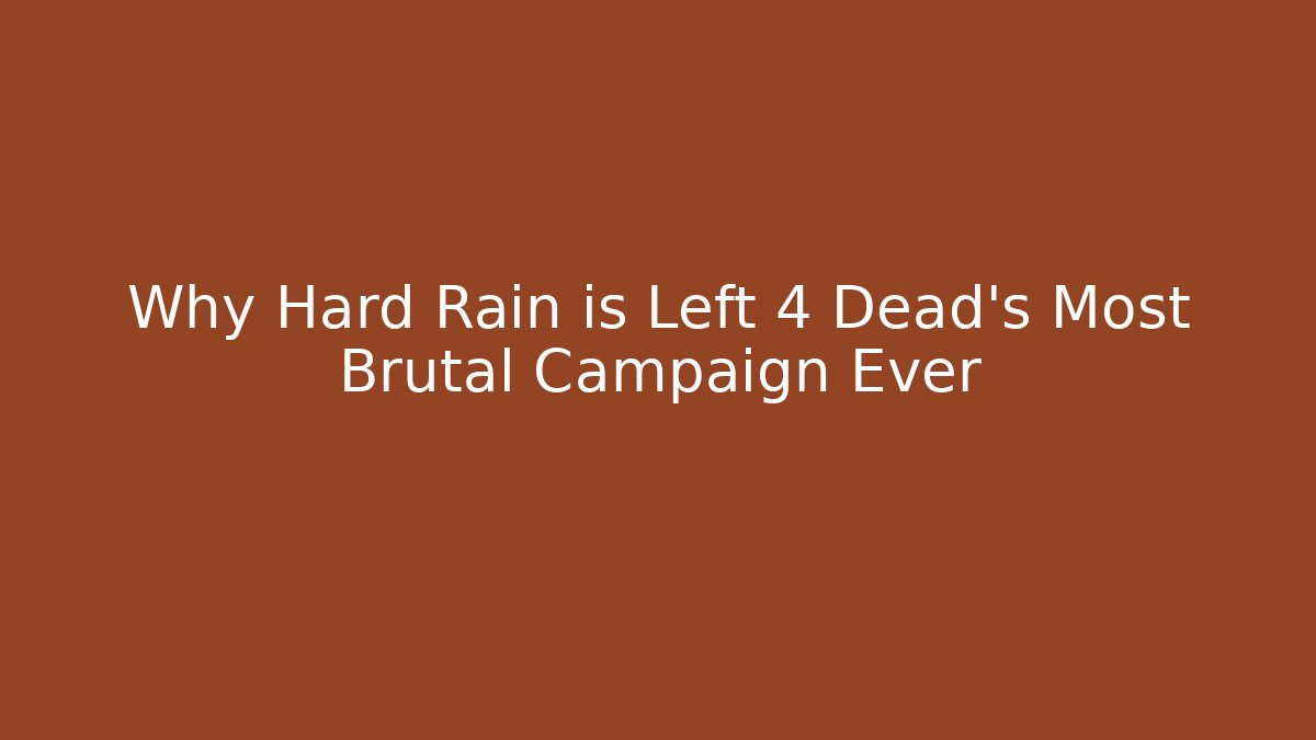 Why Hard Rain is Left 4 Dead's Most Brutal Campaign Ever