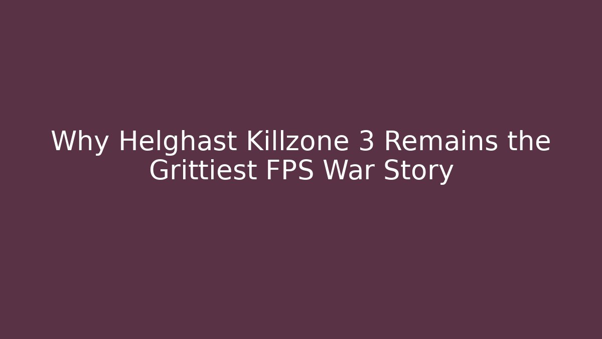 Why Helghast Killzone 3 Remains the Grittiest FPS War Story