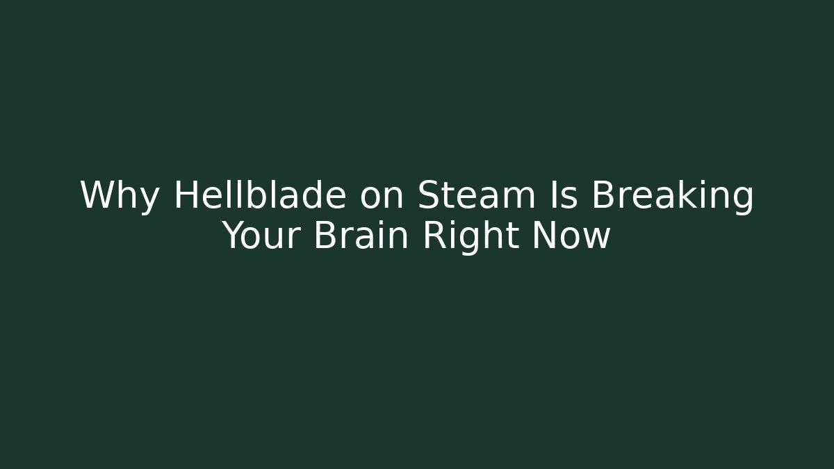 Why Hellblade on Steam Is Breaking Your Brain Right Now - Create More Assets