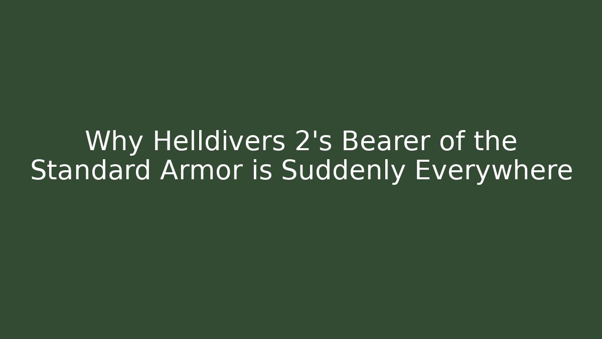 Why Helldivers 2's Bearer of the Standard Armor is Suddenly Everywhere