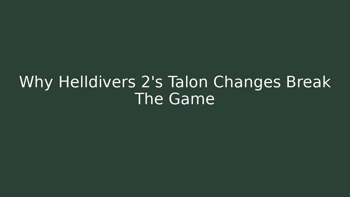 Why Helldivers 2's Talon Changes Break The Game