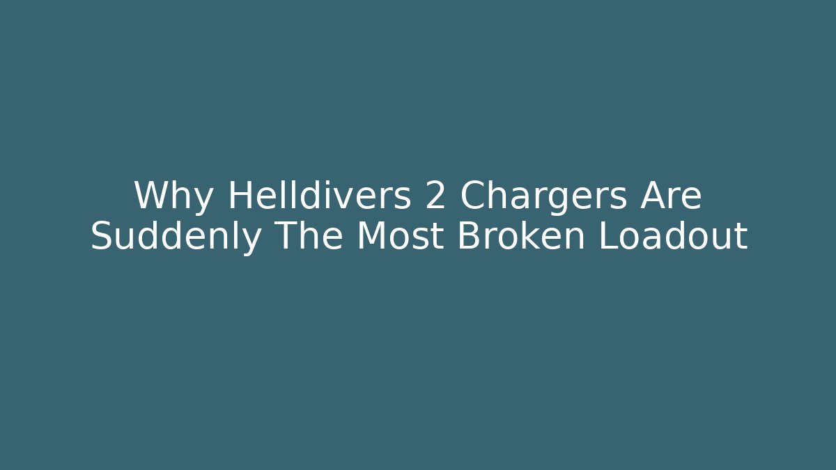 Why Helldivers 2 Chargers Are Suddenly The Most Broken Loadout