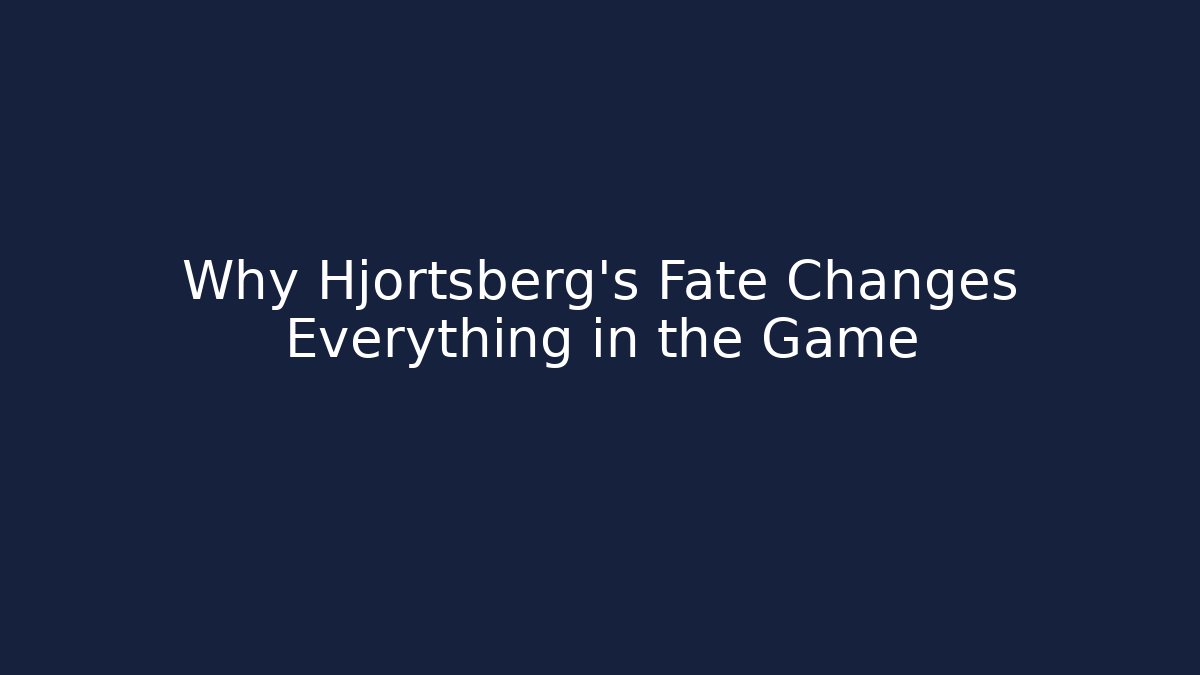 Why Hjortsberg's Fate Changes Everything in the Game