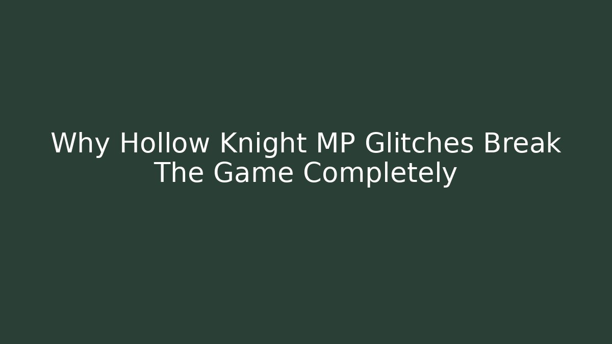 Why Hollow Knight MP Glitches Break The Game Completely