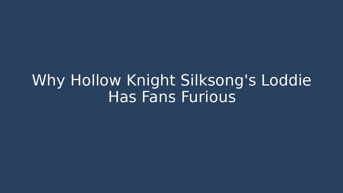 Why Hollow Knight Silksong's Loddie Has Fans Furious