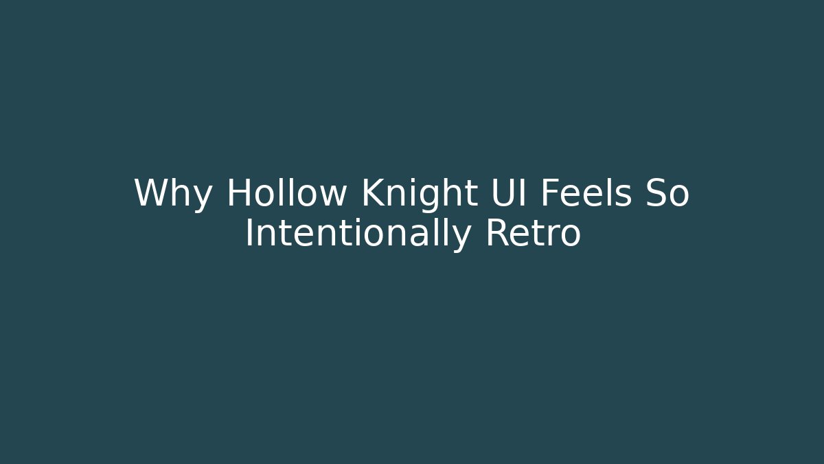 Why Hollow Knight UI Feels So Intentionally Retro