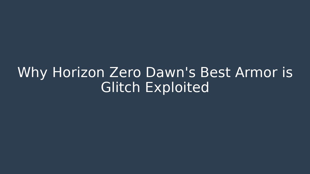 Why Horizon Zero Dawn’s Best Armor is Glitch Exploited - Create More Assets