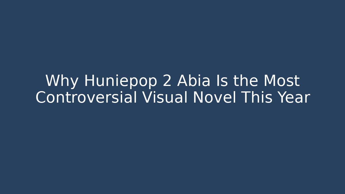 Why Huniepop 2 Abia Is the Most Controversial Visual Novel This Year