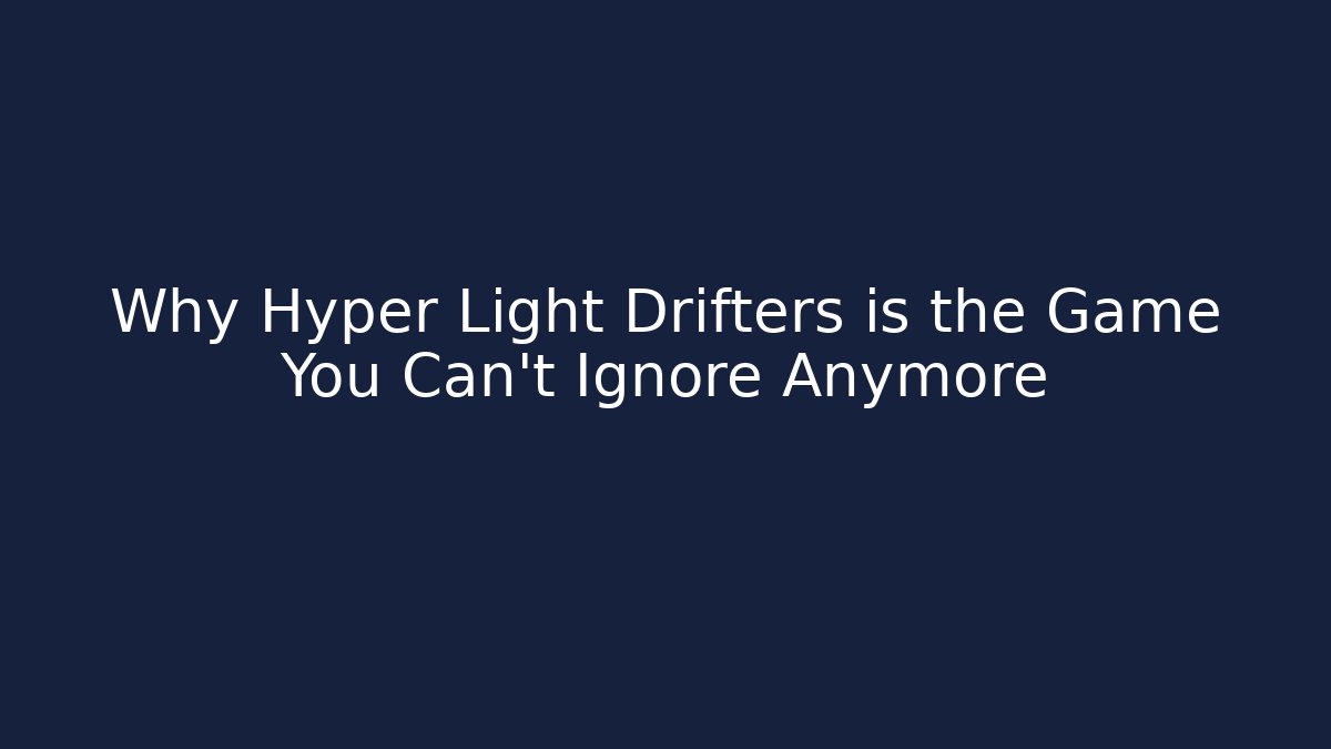 Why Hyper Light Drifters is the Game You Can't Ignore Anymore