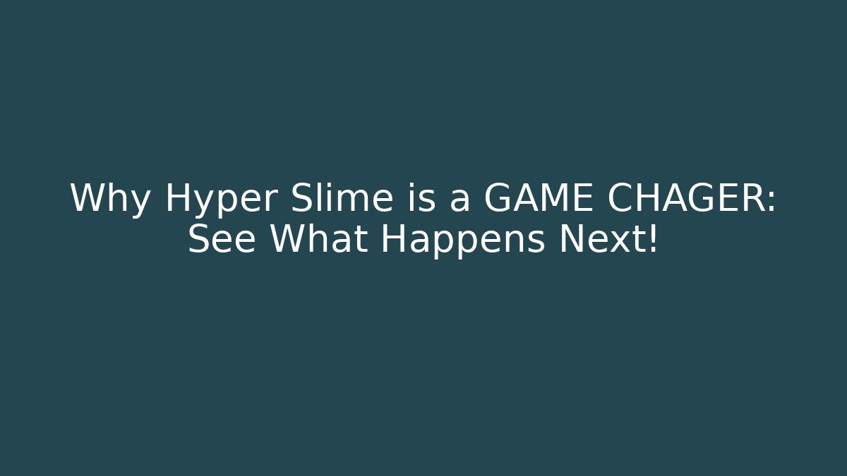 Why Hyper Slime is a GAME CHAGER: See What Happens Next!