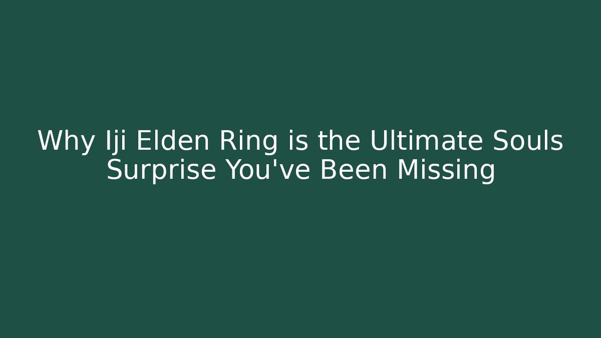 Why Iji Elden Ring is the Ultimate Souls Surprise You’ve Been Missing