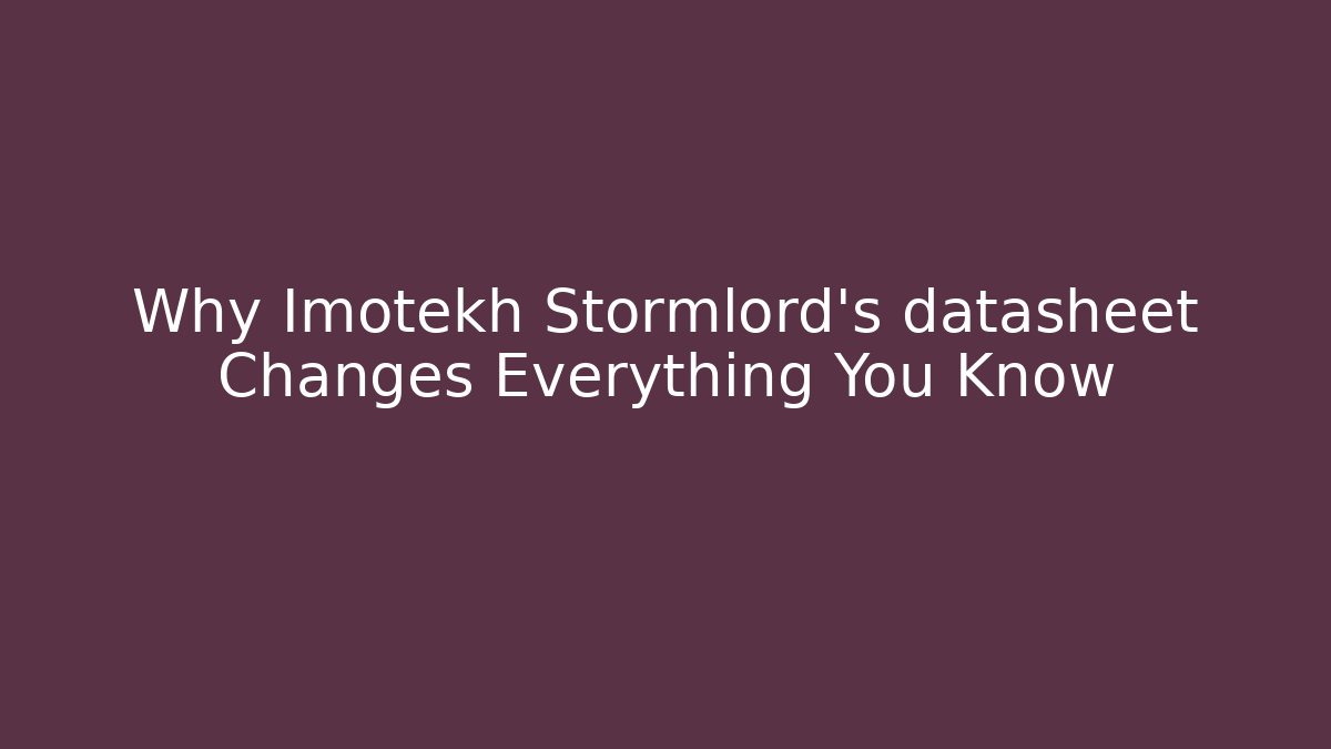 Why Imotekh Stormlord's datasheet Changes Everything You Know
