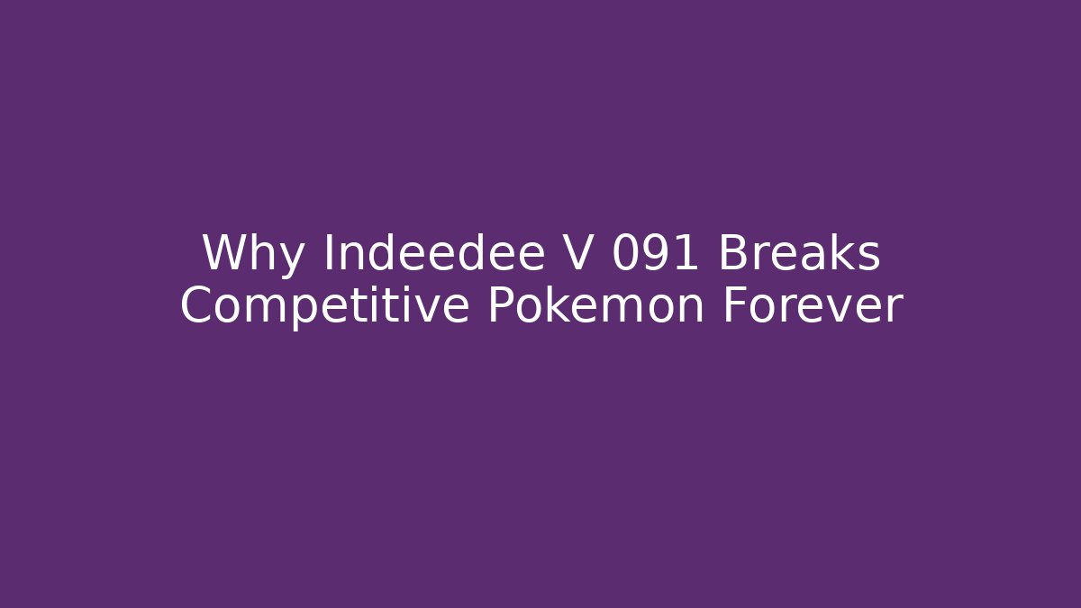 Why Indeedee V 091 Breaks Competitive Pokémon Forever - Create More Assets