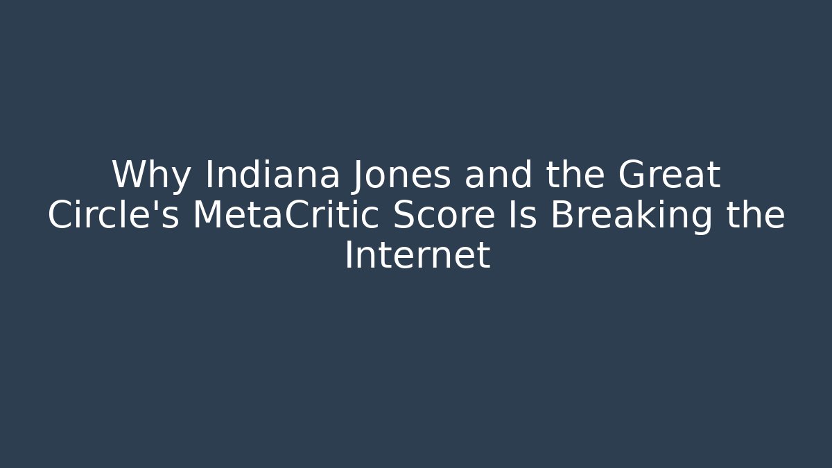 Why Indiana Jones and the Great Circle's MetaCritic Score Is Breaking the Internet