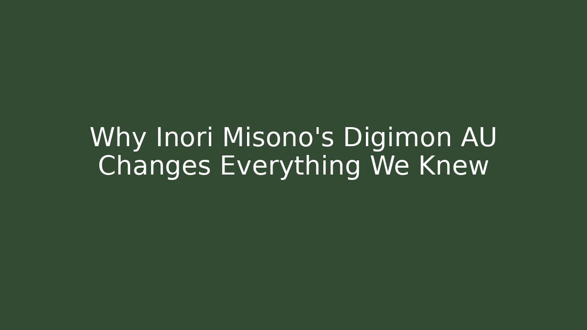 Why Inori Misono's Digimon AU Changes Everything We Knew
