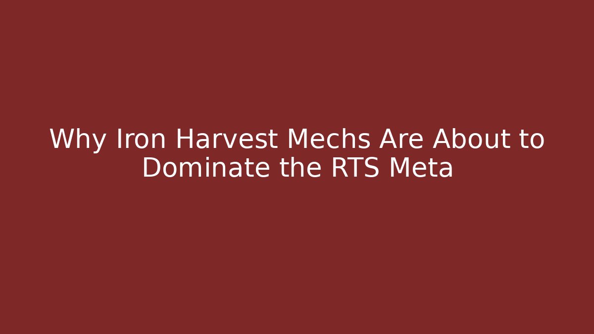 Why Iron Harvest Mechs Are About to Dominate the RTS Meta