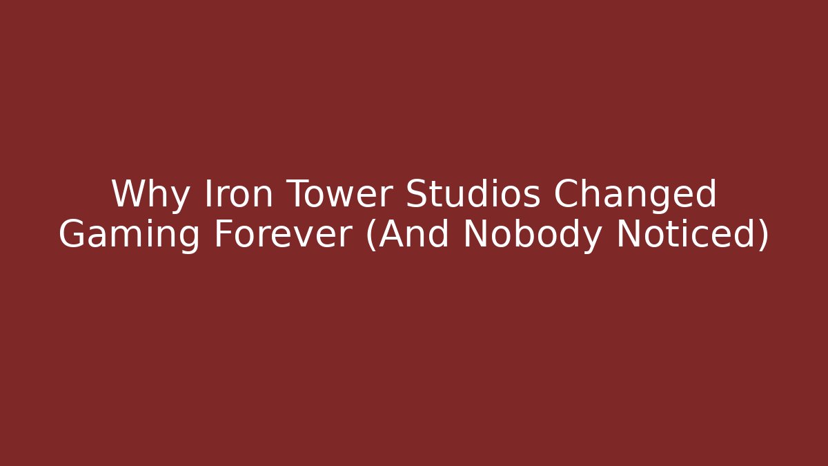 Why Iron Tower Studios Changed Gaming Forever (And Nobody Noticed) - Create More Assets