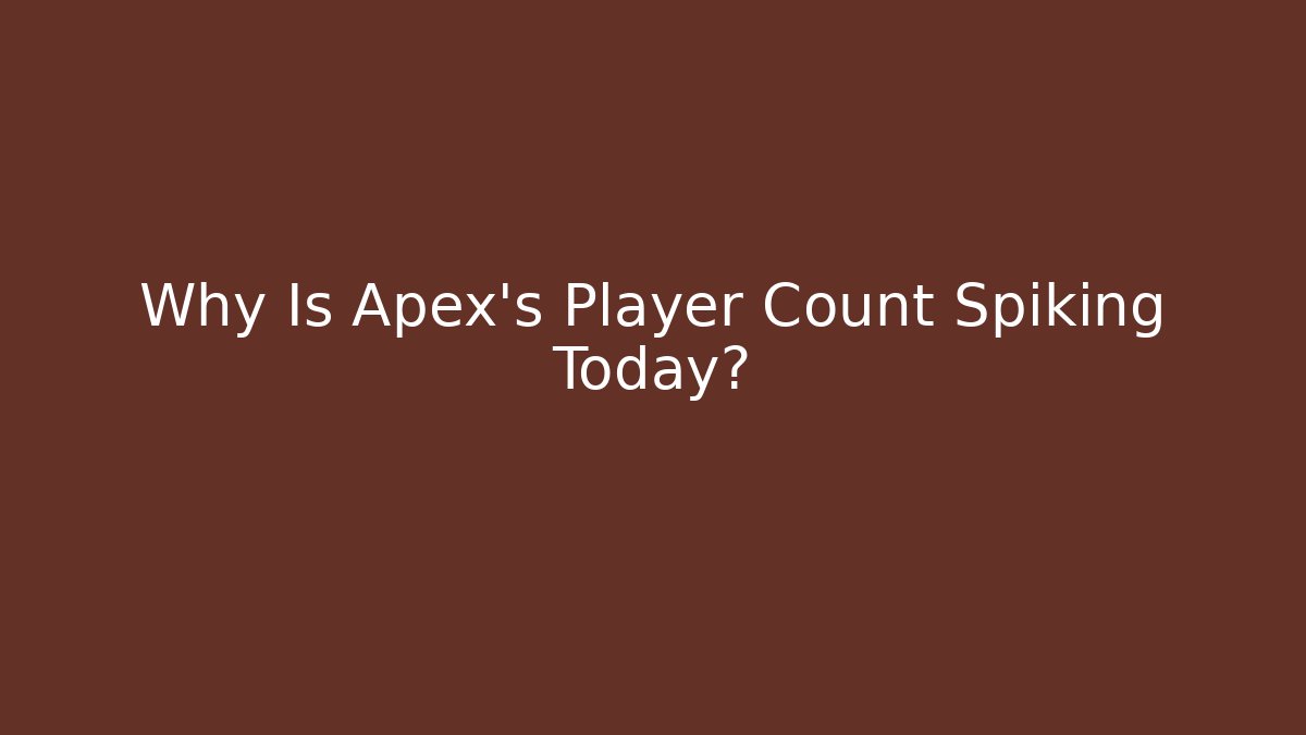 Why Is Apex's Player Count Spiking Today?
