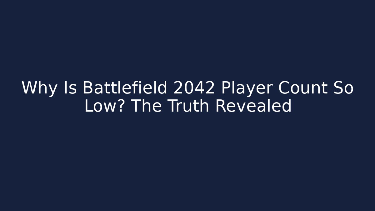 Why Is Battlefield 2042 Player Count So Low? The Truth Revealed
