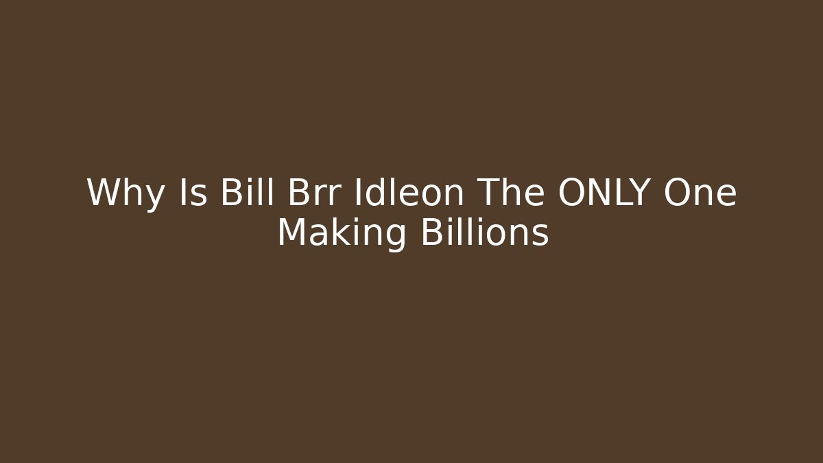 Why Is Bill Brr Idleon The ONLY One Making Billions