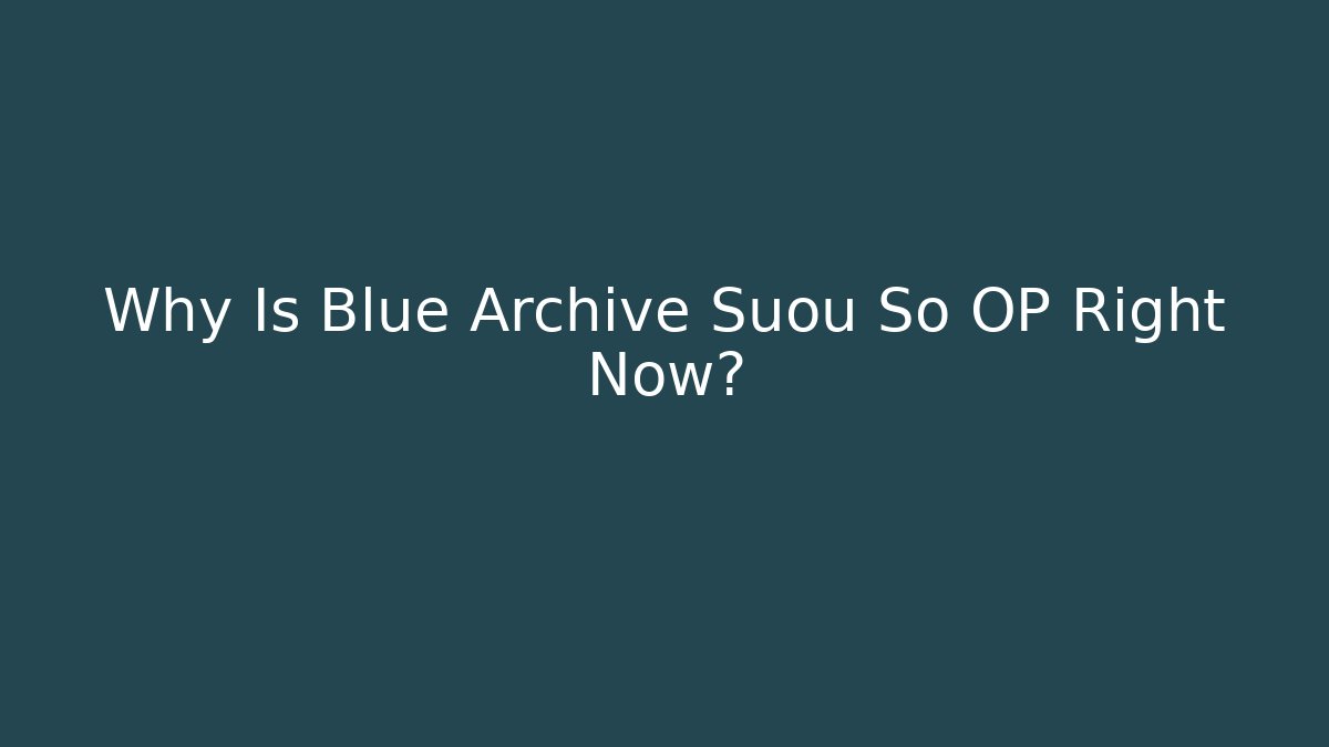 Why Is Blue Archive Suou So OP Right Now?